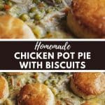 HOMEMADE CHICKEN POT PIE WITH BISCUITS RECIPE