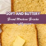 Bread machine brioche loaf and soft buttered slices