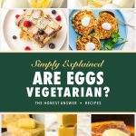 Pinterest graphic asking are eggs vegetarian with hard boiled eggs, French toast casserole, zucchini fritters and cornbread